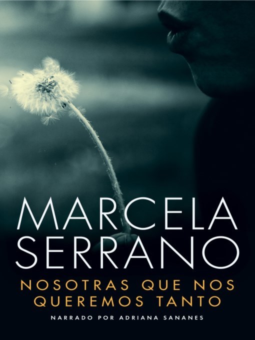 Title details for Nosotras Que Nos Queremos Tanto (We Loved So Much) by Marcela Serrano - Available